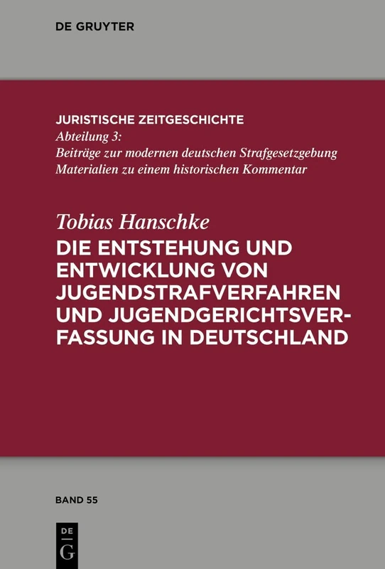 Die Entstehung und Entwicklung von Jugendstrafverfahren und Jugendgerichtsverfassung in Deutschland (Juristische Zeitgeschichte / Abteilung 3)