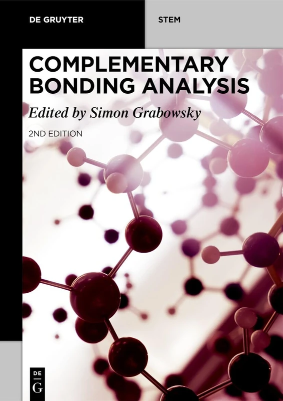 Complementary Bonding Analysis: Bonding Descriptors in Quantum Chemistry and Quantum Crystallography (De Gruyter STEM) - Image 1