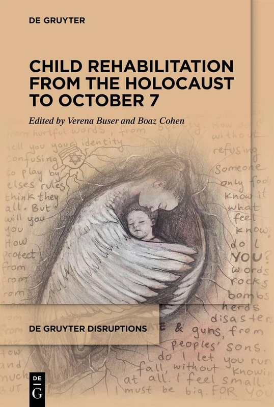 Child Rehabilitation from the Holocaust to October 7 (De Gruyter Disruptions, 6)