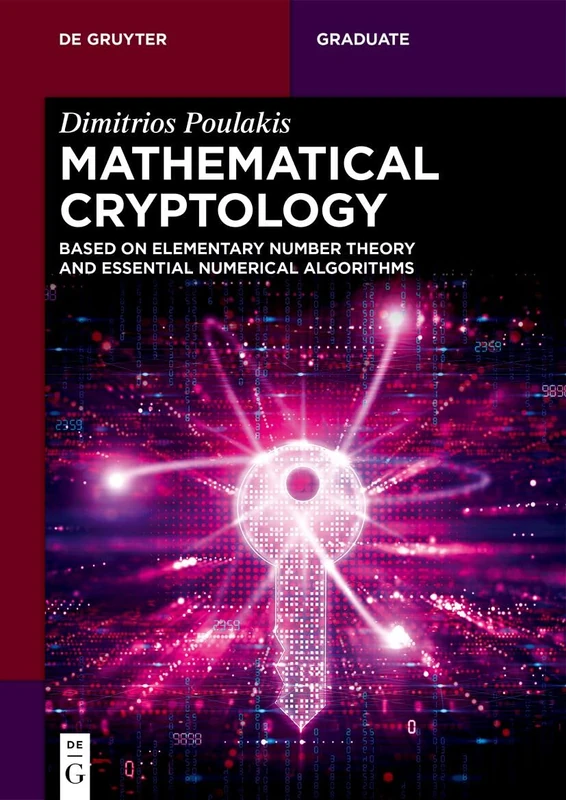 Mathematical Cryptology: Based on Elementary Number Theory and Essential Numerical Algorithms (De Gruyter Textbook)