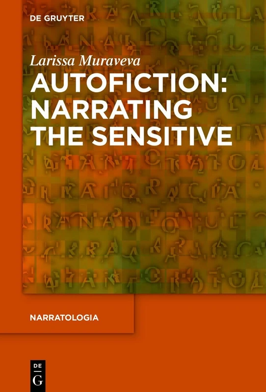 Autofiction: Narrating the Sensitive (Narratologia, 100)