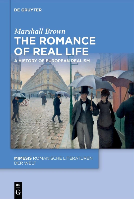 The Romance of Real Life: A History of European Realism (Mimesis, 133)