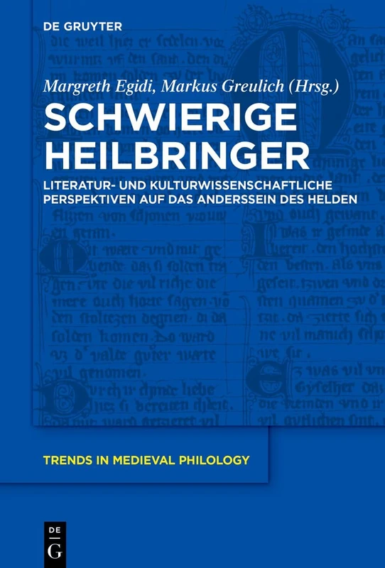 Schwierige Heilbringer: Literatur- Und Kulturwissenschaftliche Perspektiven Auf Das Anderssein Des Helden