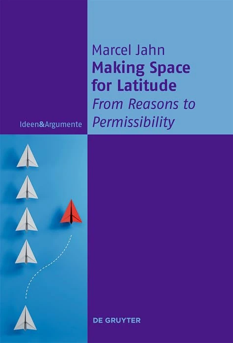 Making Space for Latitude: From Reasons to Permissibility (Ideen & Argumente)