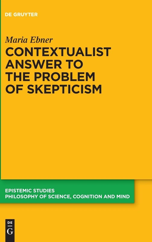 Contextualist Answer to the Problem of Skepticism (Epistemic Studies, 57)