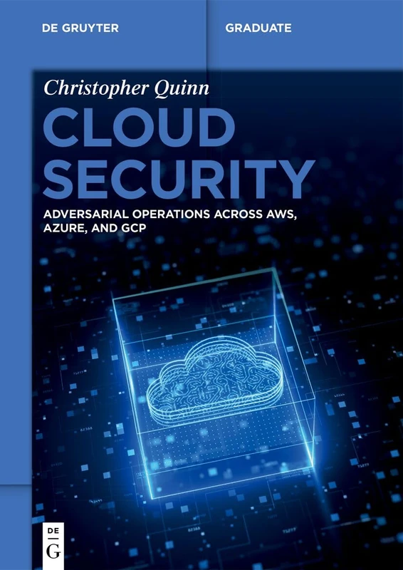 Adversarial Cloud Security: Offensive Security in Cloud Environments (De Gruyter Textbook)
