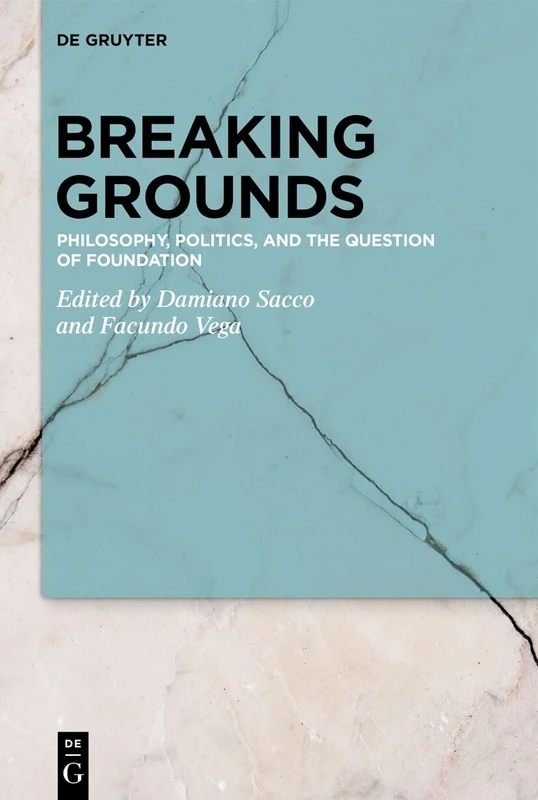 Breaking Grounds: Philosophy, Politics, and the Question of Foundation - Image 1