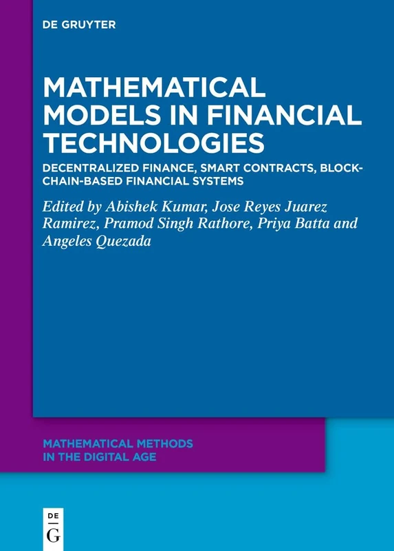 Mathematical Models in Financial Technologies: Decentralized Finance, Smart Contracts, Blockchain-Based Financial Systems (Mathematical Methods in the Digital Age, 11)