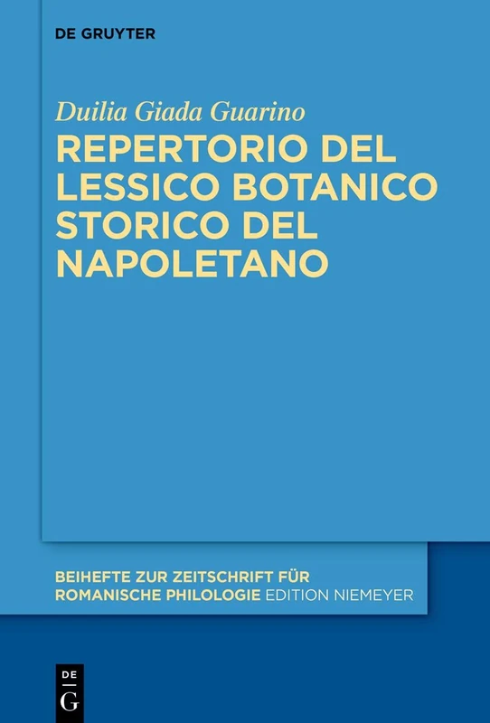 Repertorio del Lessico Botanico Storico del Napoletano: 509 (Beihefte Zur Zeitschrift Für Romanische Philologie)