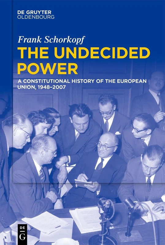 The Undecided Power: A Constitutional History of the European Union, 1948–2007