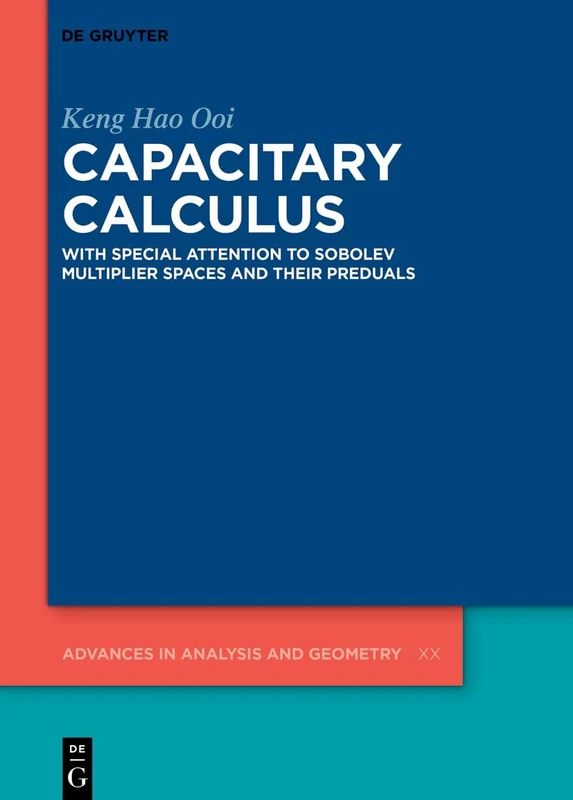 Capacitary Calculus: With Special Attention to Sobolev Multiplier Spaces and Their Preduals (Advances in Analysis and Geometry) - Image 1