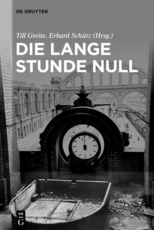 Die Lange Stunde Null: Beiträge Zu Literatur Und Film Einer Übergangszeit Um 1945