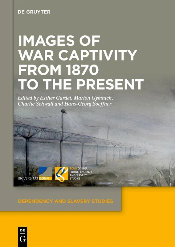 Images of War Captivity from 1870 to the Present (Dependency and Slavery Studies, 29) - Image 1