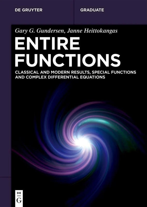 Entire Functions: Classical and Modern Results, Special Functions and Complex Differential Equations (De Gruyter Textbook)