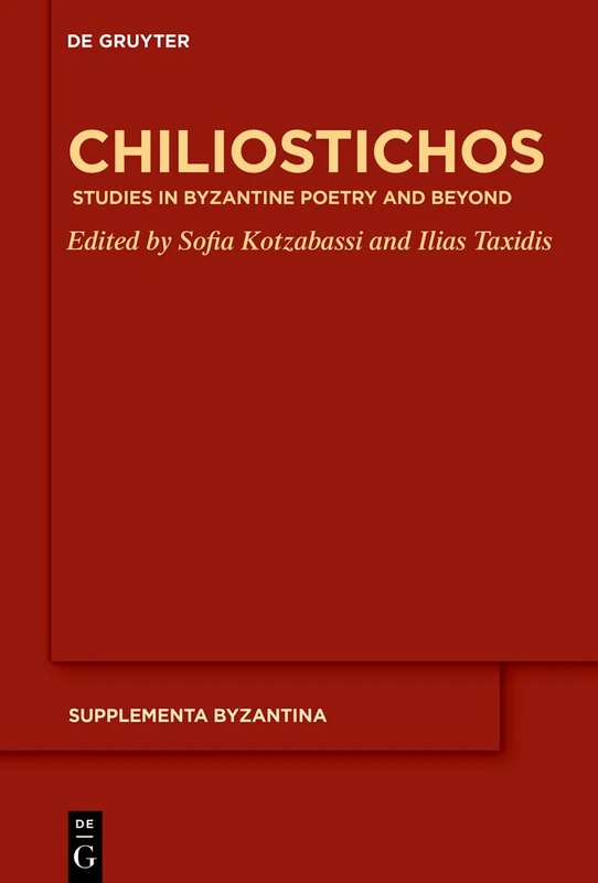 Chiliostichos: Studies in Byzantine Poetry and Beyond (Supplementa Byzantina, 15)