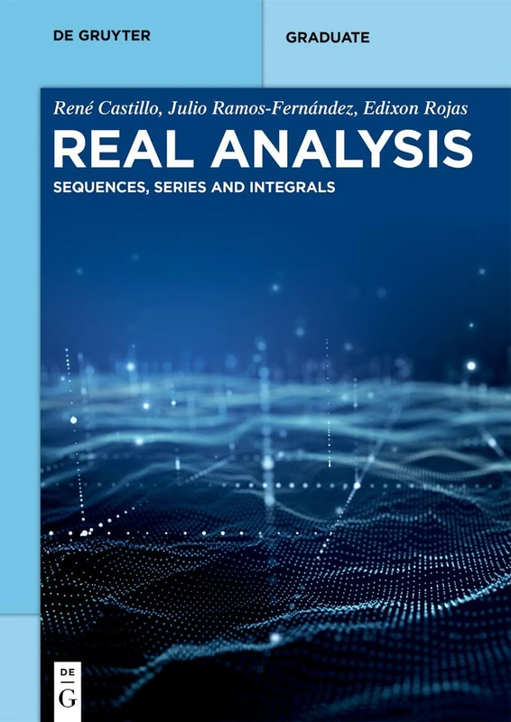 Real Analysis: Sequences, Series and Integrals (De Gruyter Textbook)