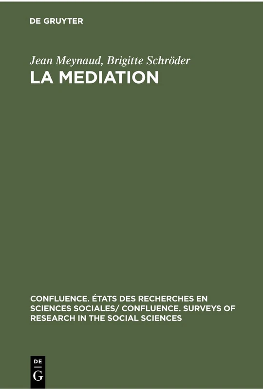 La Mediation: Tendances de la Recherche Et Bibliographie (1945-1959): 2 (Confluence. États Des Recherches En Sciences Sociales/ Confluence. Surveys of Research in the Social)