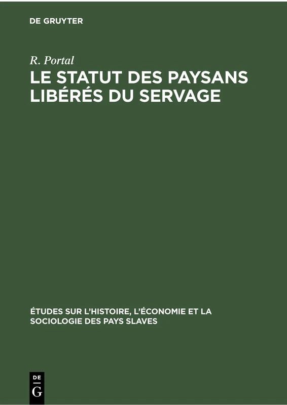 Le Statut Des Paysans Libérés Du Servage: 1861-1961: 6 (Études Sur l'Histoire, l'Économie Et La Sociologie Des Pays Slaves)
