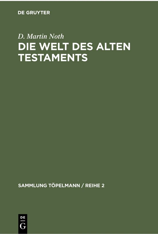 Die Welt des Alten Testaments: Einführung in Die Grenzgebiete Der Alttestamentlichen Wissenschaft: 3 (Sammlung Töpelmann / Reihe 2)