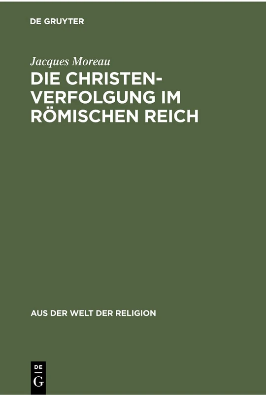 Die Christenverfolgung im Römischen Reich: 2 (Aus der Welt der Religion. Neue Folge)