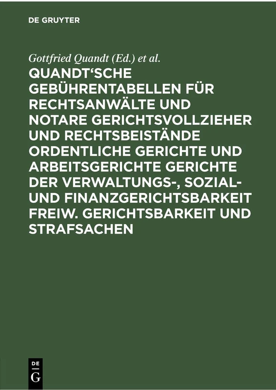 Quandt'sche Gebührentabellen Für Rechtsanwälte Und Notare Gerichtsvollzieher Und Rechtsbeistände Ordentliche Gerichte Und Arbeitsgerichte Gerichte Der ... Freiw. Gerichtsbarkeit Und Strafsachen
