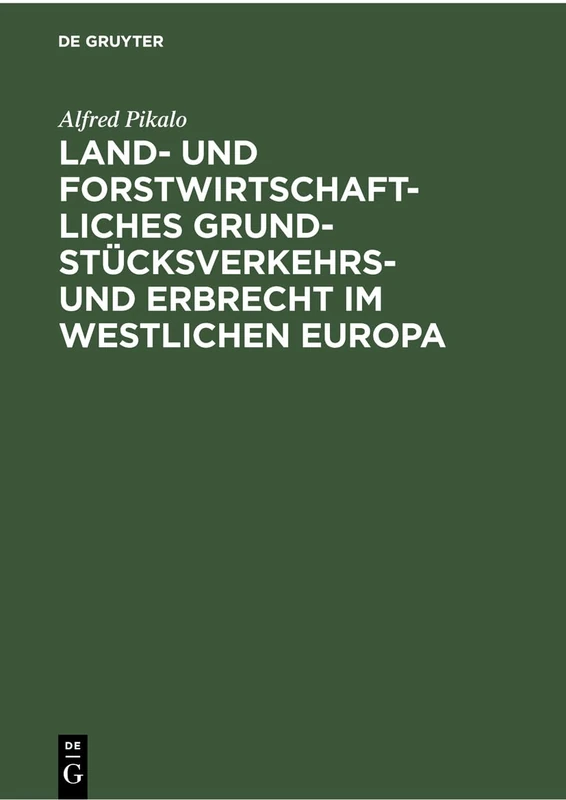 Land- Und Forstwirtschaftliches Grundstücksverkehrs- Und Erbrecht Im Westlichen Europa: Eine Rechtsvergleichende Darstellung