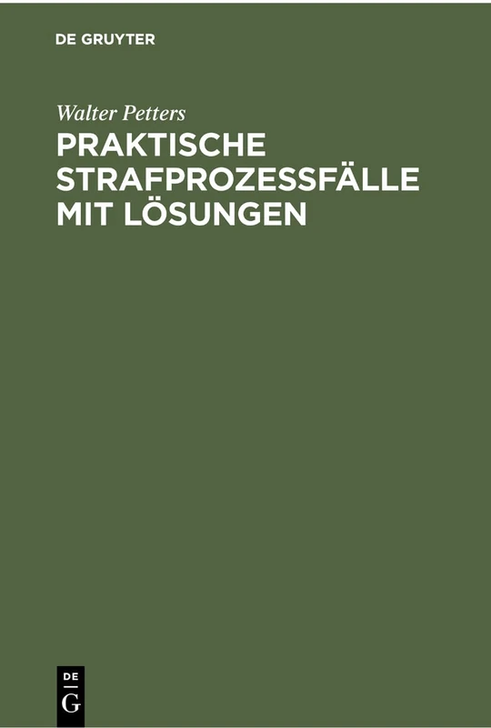 Praktische Strafprozeßfälle mit Lösungen: Ein Induktives Lehrbuch Des Strafprozeßrechts
