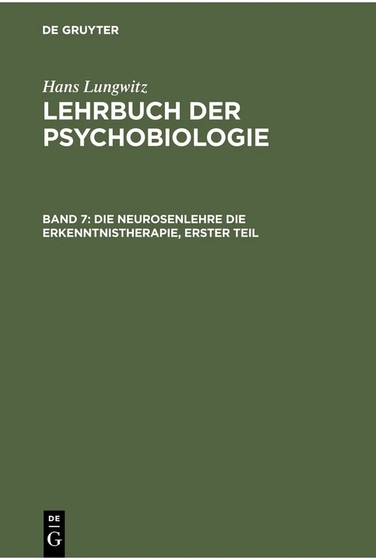 Die Neurosenlehre die Erkenntnistherapie, Erster Teil: Band 7: Die Neurosenlehre Die Erkenntnistherapie: 367 (Lehrbuch Der Psychobiologie)