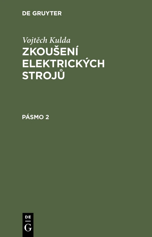 Vojtěch Kulda: Zkousení Elektrických Strojů. Pásmo 2