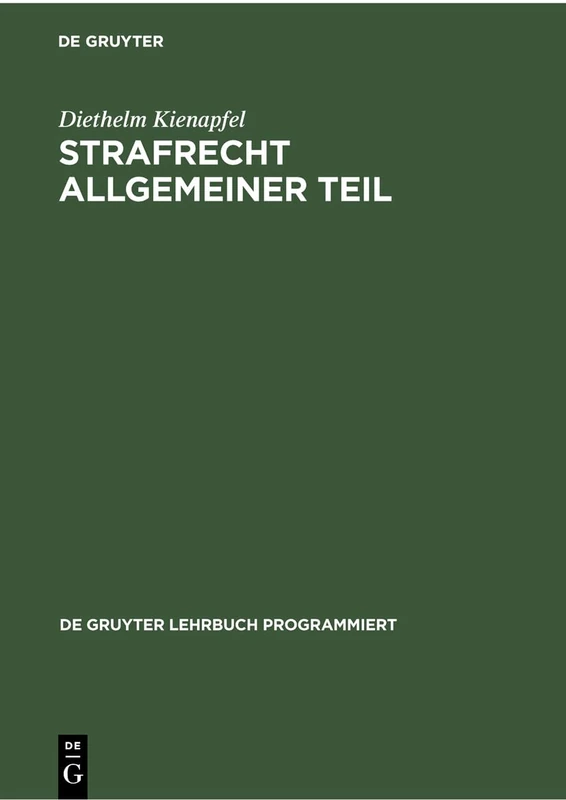 Strafrecht Allgemeiner Teil: Eine Einführung in Programmierter Form (de Gruyter Lehrbuch Programmiert)