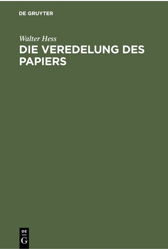 Die Veredelung des Papiers: Ein Praktisches Handbuch Für Die Papierverarbeitung Und Das Schmückende Gewerbe