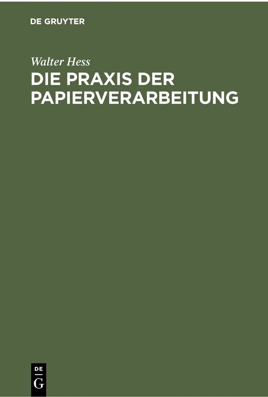 Die Praxis der Papierverarbeitung: Ein Praktisches Handbuch Über Den Umgang Mit Papier Für Alle Berufssparten Der Papierverarbeitung, Des Graphischen Und Schmückenden Gewerbes