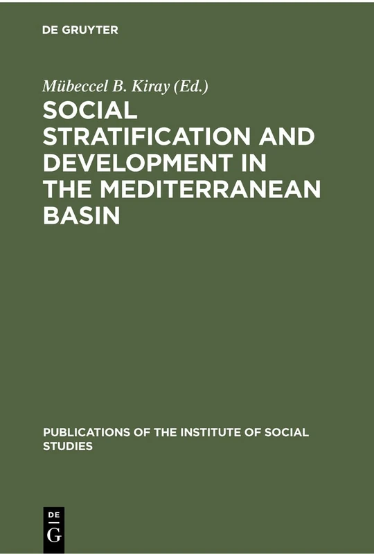 Social stratification and development in the Mediterranean Basin: Stratification sociale et developpement dans le Bassin mediterranéen: 9 (Publications of the Institute of Social Studies, 9)
