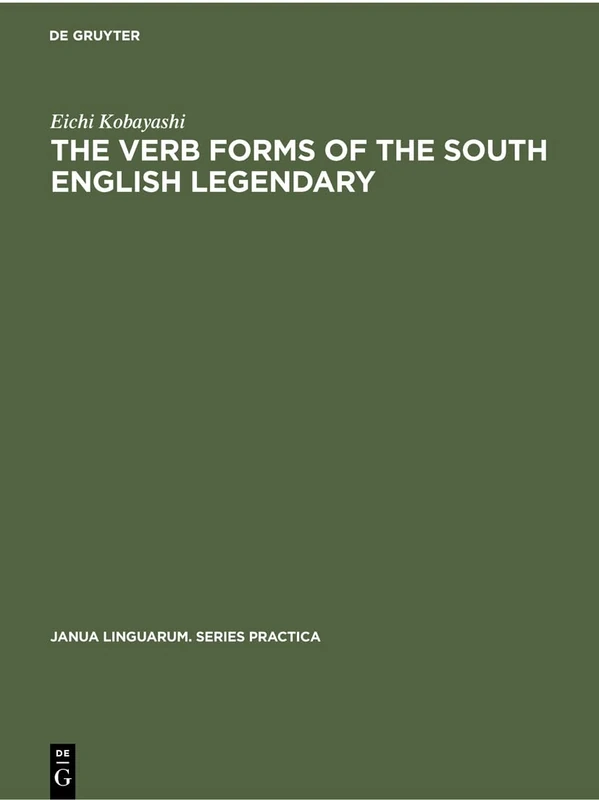 The Verb Forms of the South English Legendary: 15 (Janua Linguarum. Series Practica, 15)