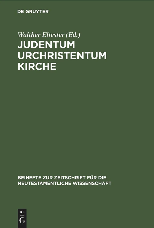 Judentum Urchristentum Kirche: Festschrift Für Joachim Jeremias: 26 (Beihefte Zur Zeitschrift Für die Neutestamentliche Wissensch)