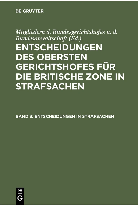 Entscheidungen in Strafsachen: Herausgegeben Von Den Mitgliedern Des Gerichtshofes Und Der Staatsanwaltschaft Beim Obersten Gerichtshof: 3 ... Für Die Britische Zone in Strafsachen)