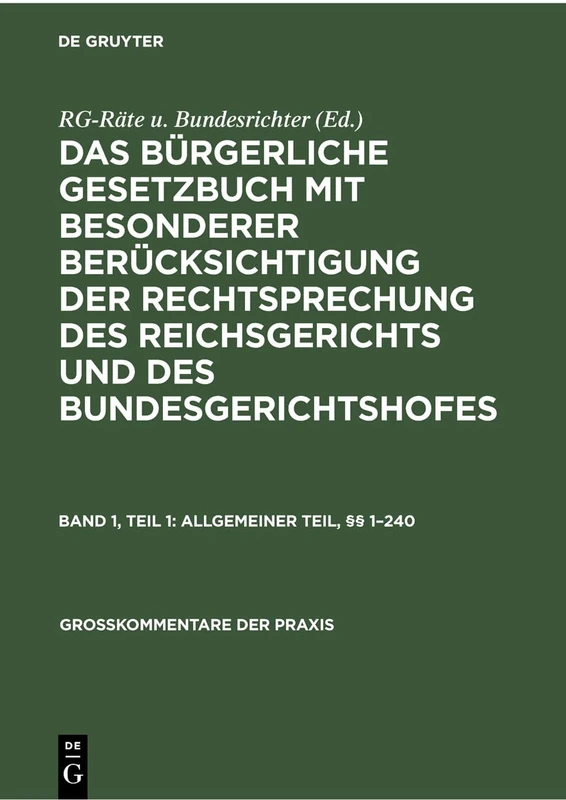 Allgemeiner Teil, §§ 1-240: Kommentar Herausgegeben Von Reichsgerichtsräten Und Bundesrichtern (Großkommentare Der Praxis)