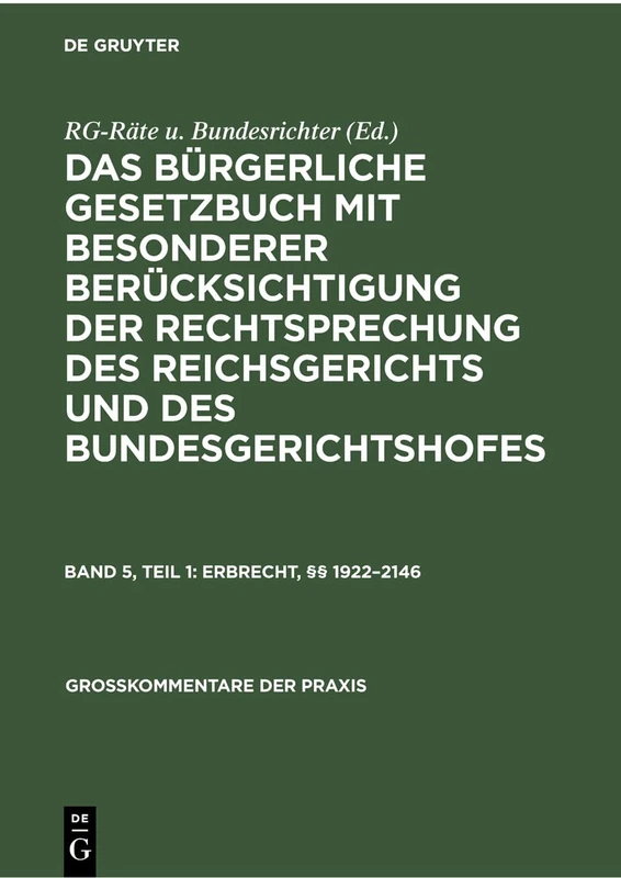 Erbrecht, §§ 1922-2146: Kommentar Herausgegeben Von Reichsgerichtsräten Und Bundesrichtern (Großkommentare Der Praxis)