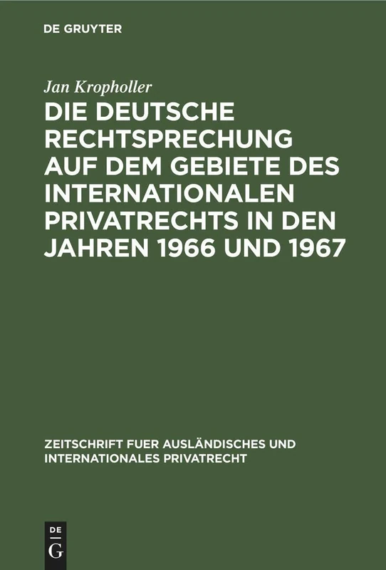 Die Deutsche Rechtsprechung Auf Dem Gebiete Des Internationalen Privatrechts in Den Jahren 1966 Und 1967 (Zeitschrift Fuer Ausländisches Und Internationales Privatrec)