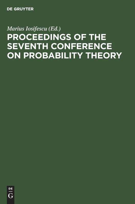 Proceedings of the Seventh Conference on Probability Theory: August 29–September 4, 1982, Brasov, Romania