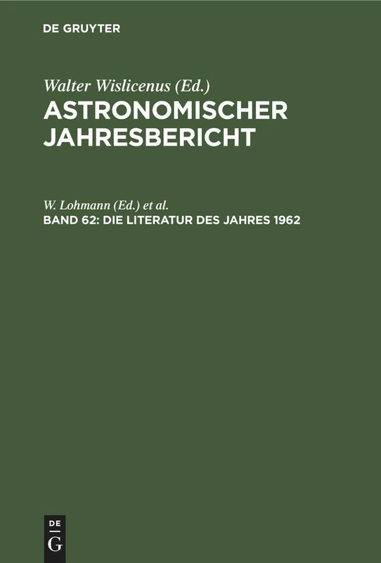 Die Literatur Des Jahres 1962: 62 (Astronomischer Jahresbericht)