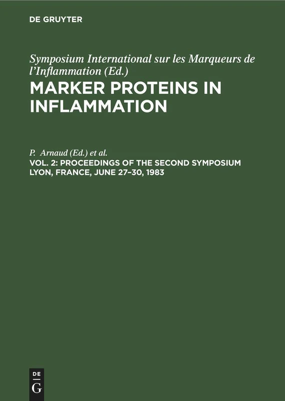 Proceedings of the Second Symposium Lyon, France, June 27–30, 1983 (Marker Proteins in Inflammation)