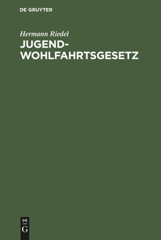 Jugendwohlfahrtsgesetz: Erläutert Für Den Bereich Der Deutschen Bundesrepublik
