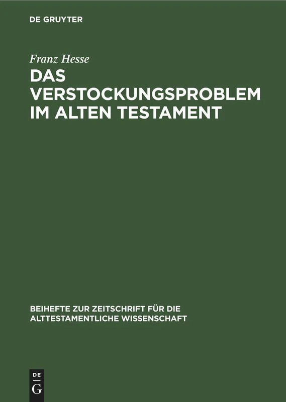 Das Verstockungsproblem Im Alten Testament: Eine Frömmigkeitsgeschichtliche Untersuchung: 74 (Beihefte Zur Zeitschrift Für die Alttestamentliche Wissensch)