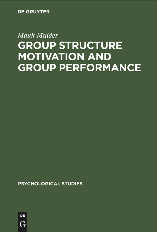 Group Structure Motivation and Group Performance: 3 (Psychological Studies, 3)