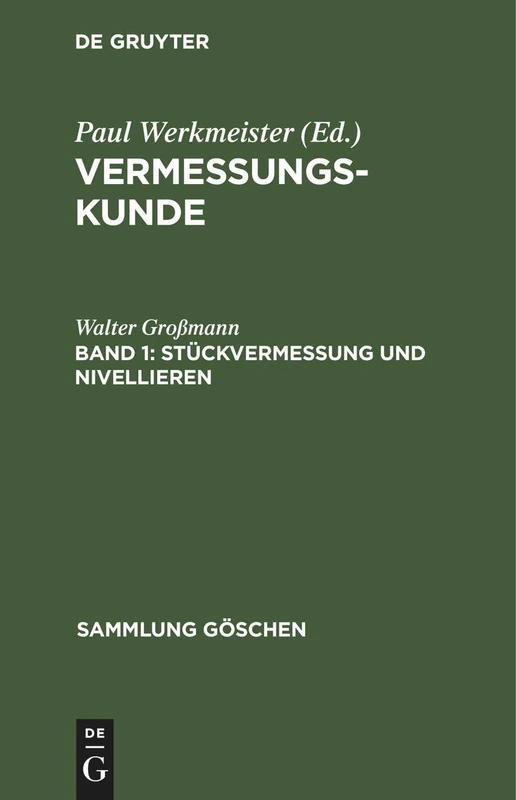 Stückvermessung Und Nivellieren: Vermessungskunde: 4468 (Sammlung Göschen)