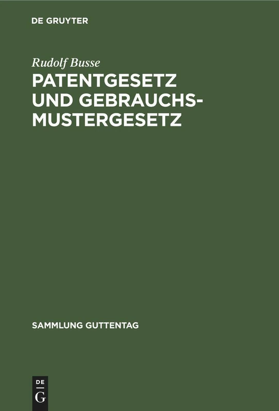Patentgesetz Und Gebrauchsmustergesetz: In Der Fassung V. 9. 5. 1961: 244 (Sammlung Guttentag)