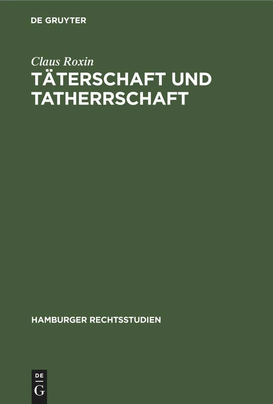Täterschaft Und Tatherrschaft: 50 (Hamburger Rechtsstudien)