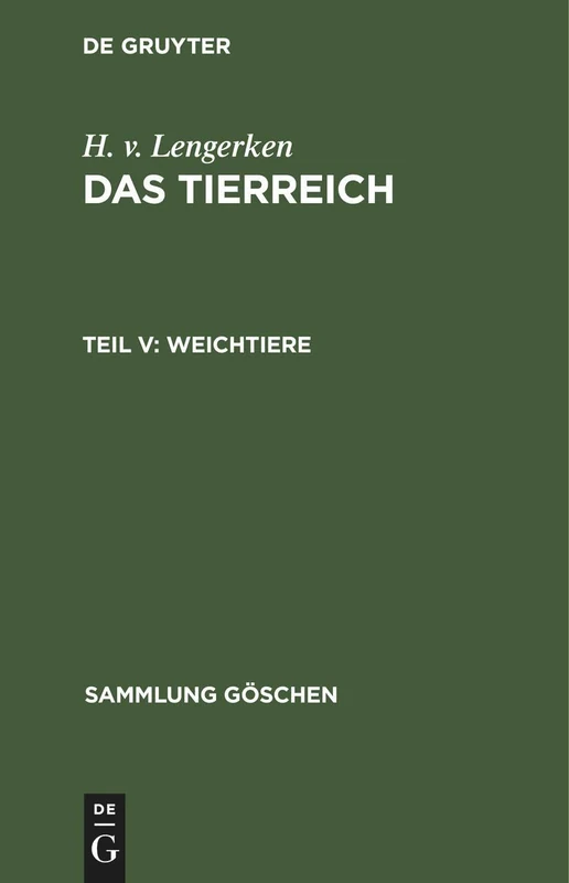 Weichtiere: Urmollusken, Schnecken, Muscheln Und Kopffüßer: 440 (Sammlung Göschen)