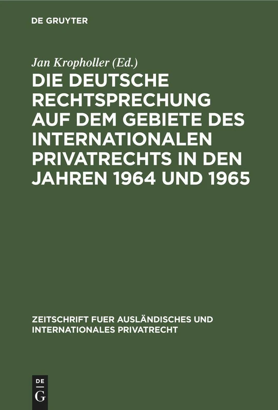 Die Deutsche Rechtsprechung Auf Dem Gebiete Des Internationalen Privatrechts in Den Jahren 1964 Und 1965 (Zeitschrift Fuer Ausländisches Und Internationales Privatrec)